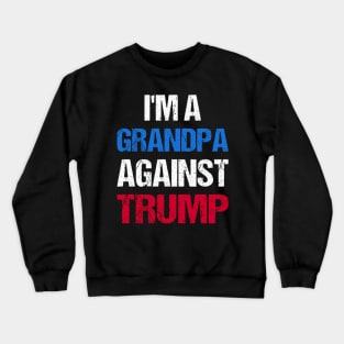 I'M A Grandpa Against Trump I Crewneck Sweatshirt